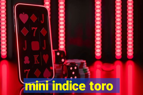 mini indice toro